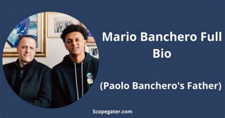 Mario Banchero:All About Paolo Banchero Father |